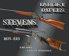Stevens Target Rifles 1875-1915 Two Book Set by Tom Rowe and Ralph Hemstalk
